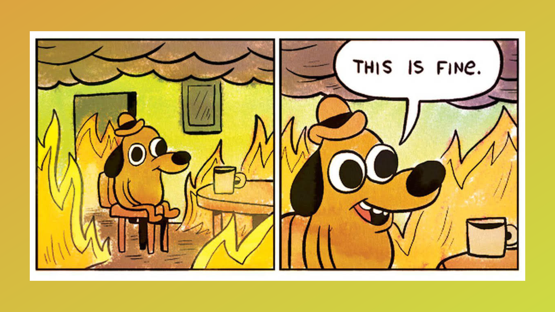 A dog sitting calmly in a room that is on fire, captioned "This is Fine"
